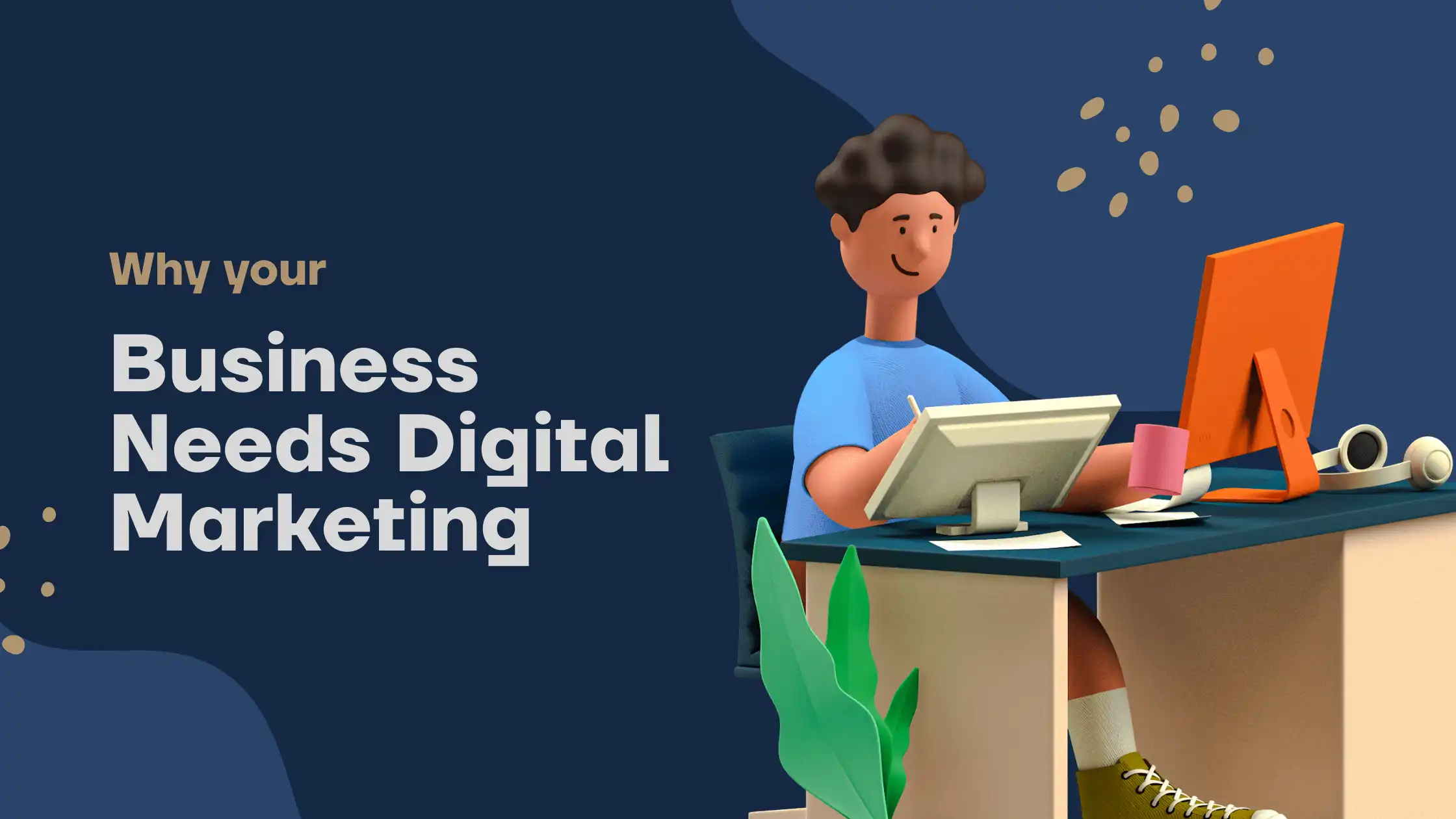 Why Your Business Needs Digital Marketing in 2025